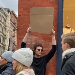 Man Holding Cardboard Sign meme template