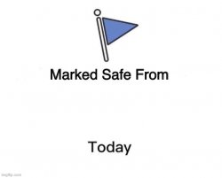 Marked Safe From Big meme template