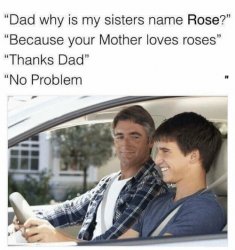 Why is my sister's name Rose meme template
